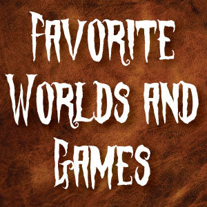 Favorite Worlds and Games